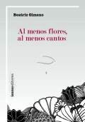 Al menos flores, al menos cantos, nuevo poemario de Beatriz Gimeno en Izana Editores