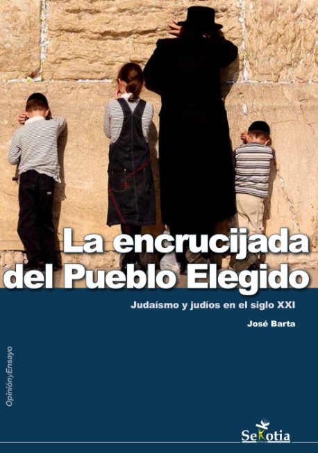 La encrucijada del pueblo elegido. Judaísmo y judíos en el siglo XXI