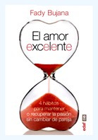 El amor excelente, 4 hábitos para mantener o recuperar la pasión sin cambiar de pareja