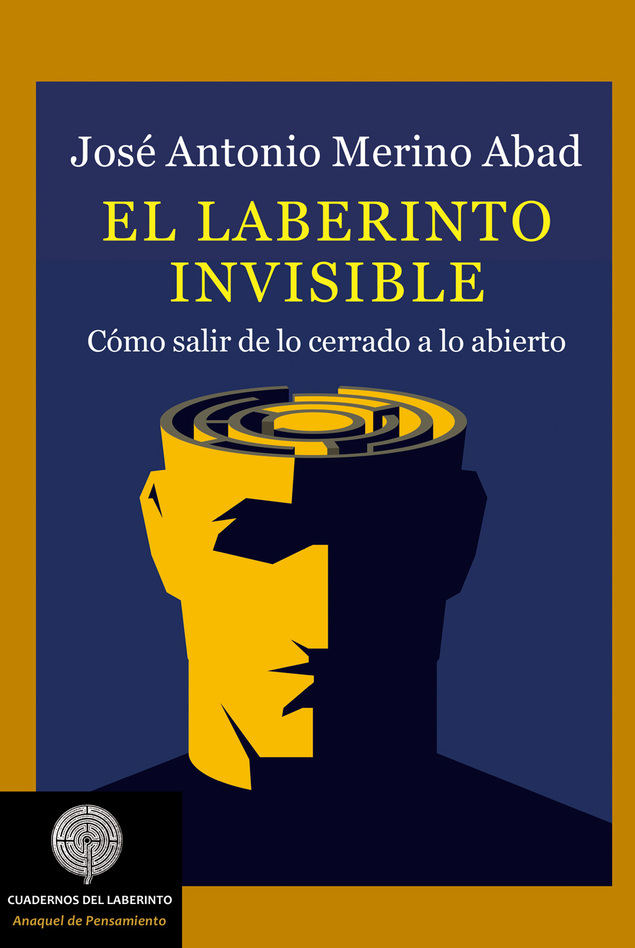 El laberinto invisible. Cómo salir de lo cerrado a lo abierto