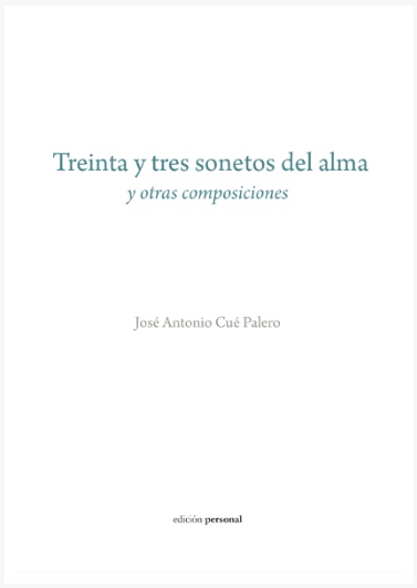 Treinta y tres sonetos del alma, del poeta José Antonio Cué