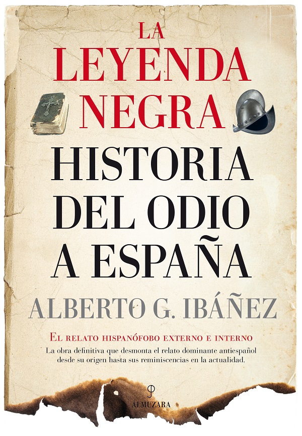 La leyenda negra. Historia del odio a España
