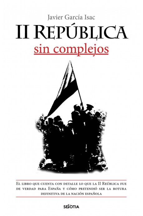 “La II República sin complejos”, nuevo libro del periodista Javier García Isac