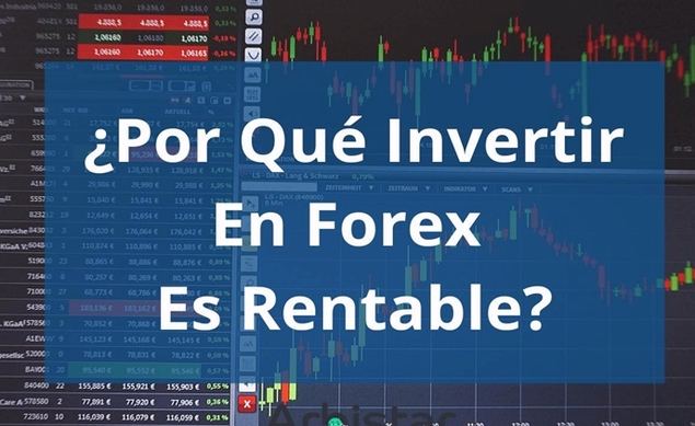 ¿Por qué invertir en Forex es rentable?
