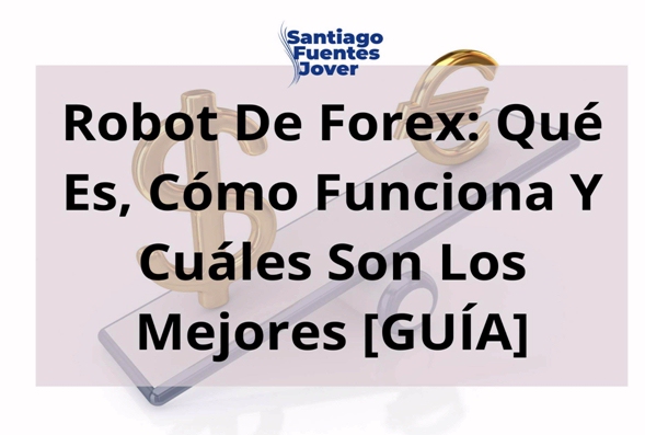 Bots de Forex: qué es, cómo funciona y cuáles son los mejores