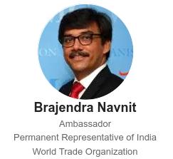 Brajendra Navnit, Embajador y Representante Permanente de India ante la OMC.