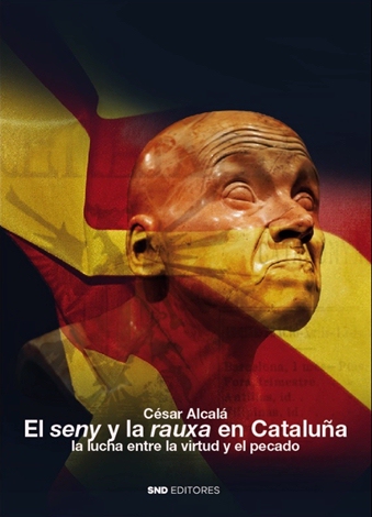 El Seny y la Rauxa en Cataluña, la lucha entre la virtud y el pecado (SND Editores)
