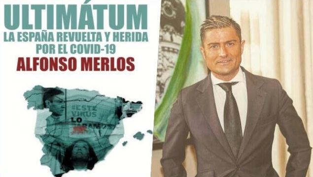 Ya a la venta el nuevo libro de Alfonso Merlos 'Ultimátum. La España revuelta y herida por el Covid-19'