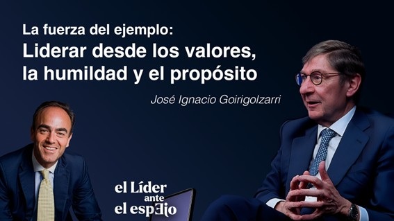 José Ignacio Goirigolzarri reflexiona sobre el liderazgo basado en valores, la ejemplaridad y el aprendizaje continuo en un nuevo episodio de “El líder ante el espejo”