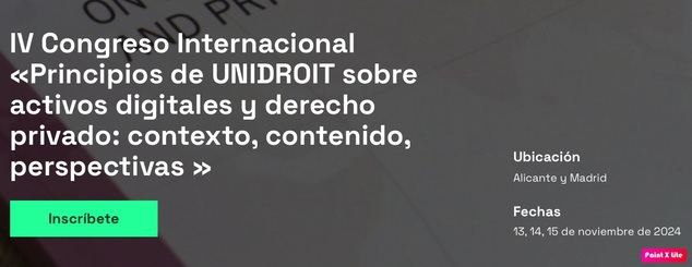En marcha el IV Congreso Internacional «Principios de UNIDROIT sobre activos digitales y derecho privado: contexto, contenido, perspectivas»