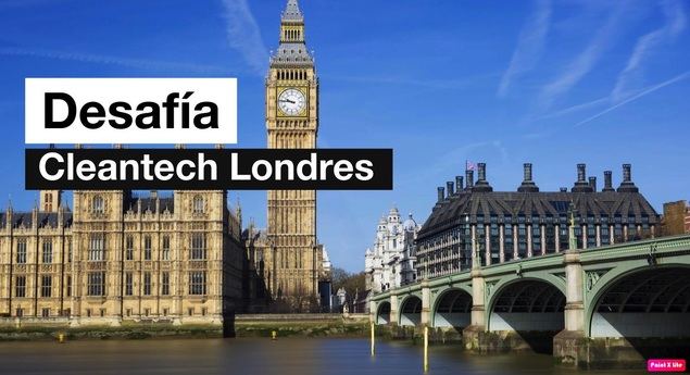 Las mejores startups españolas de tecnologías limpias pueden participar en Desafía Londres