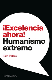 ¡Excelencia ahora! Humanismo extremo