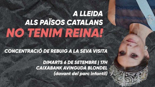 Cartel difundido por la CUP en contra de la visita de la Reina Letizia. El separatismo ha difundido este cartel para escrachear a la Reina Letizia en su visita a Lérida.