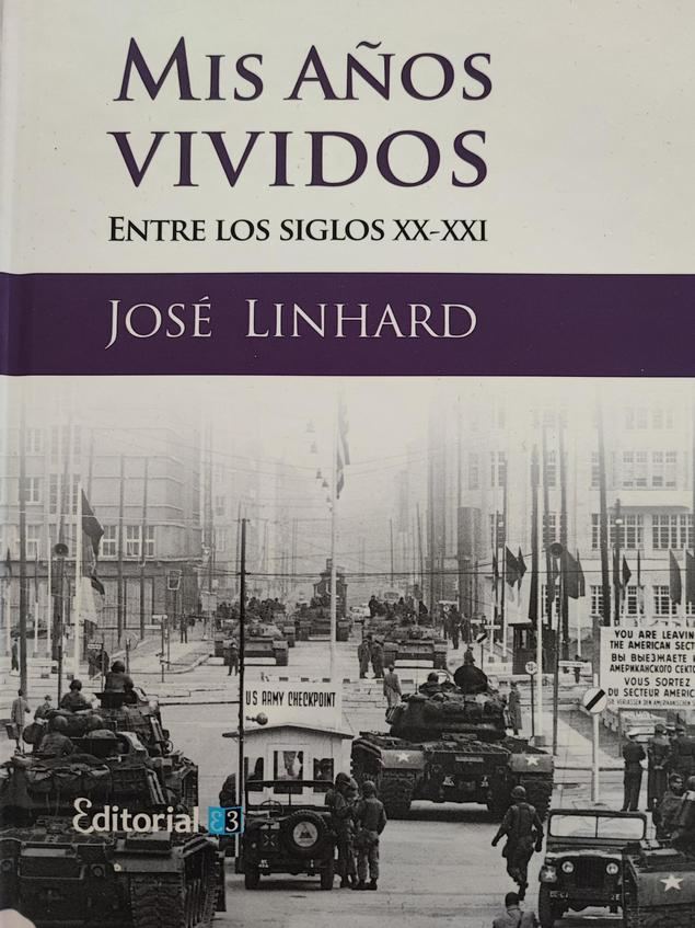 Mis años vividos. Entre los Siglos XX-XXI, de José Linhard