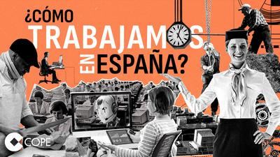 Cómo trabajamos en España, a examen: Cope aborda la realidad del empleo