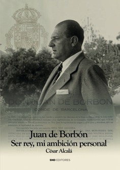 Juan de Borbón: Ser rey, mi ambición personal