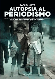 Autopsia al periodismo, nuevo libro del periodista Rafa Nieto