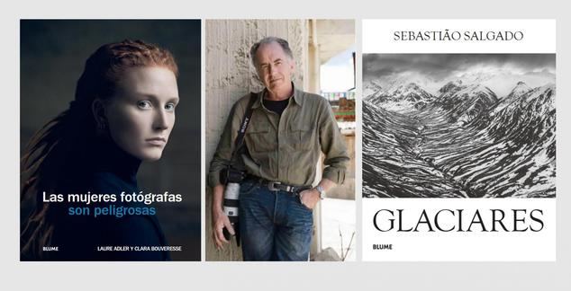 Blume presenta tres novedades para los amantes de la fotografía: Las mujeres fotógrafas son peligrosas, El ojo del fotógrafo y Glaciares