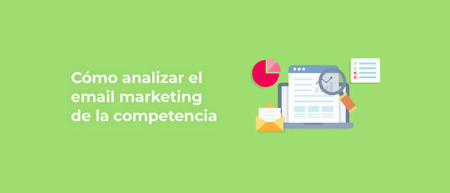 Cómo analizar el email marketing de la competencia