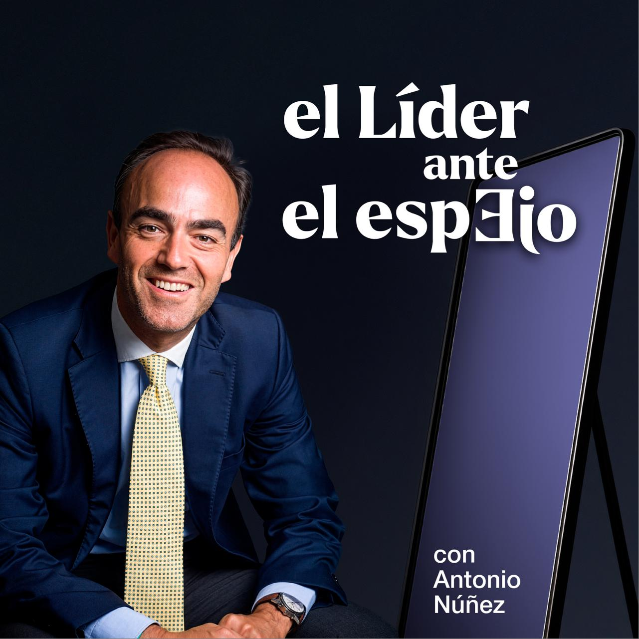 Antonio Núñez lanza el podcast “El líder ante el espejo”: la voz de los CEOs que transforman el mundo empresarial con una visión humana