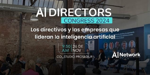 AI Directors Congress 2024 analizará las aplicaciones de la IA más relevantes en las áreas estratégicas de la empresa