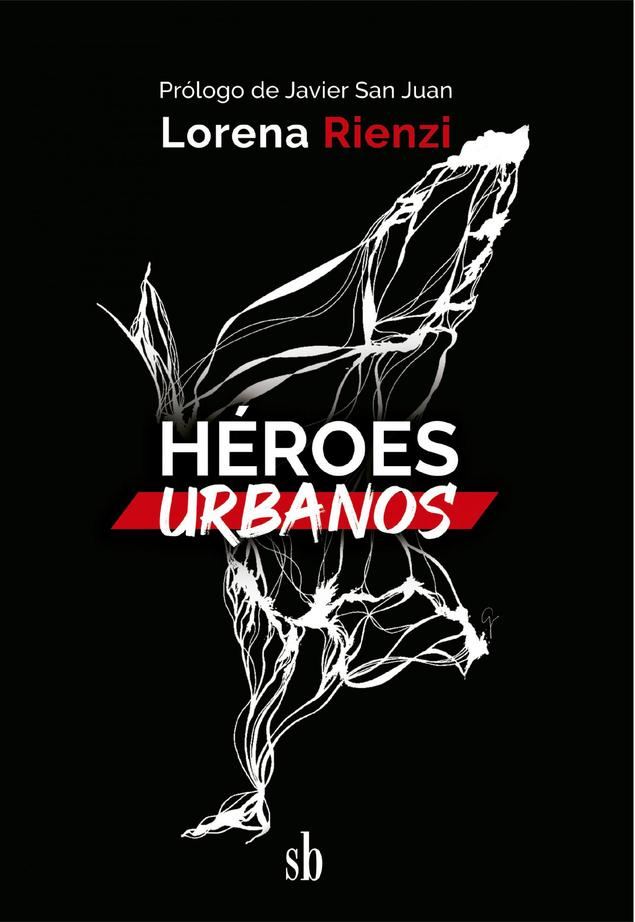 'Héroes urbanos', el nuevo libro de Lorena Rienzi sobre desarrollo personal que te impulsará a superarte