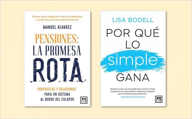 “Pensiones: la promesa rota” y “Por qué lo simple gana”