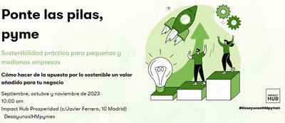 Impact Hub Madrid lanza el programa ‘Ponte las pilas, pyme’, para ayudar a estas empresas a activar su sostenibilidad