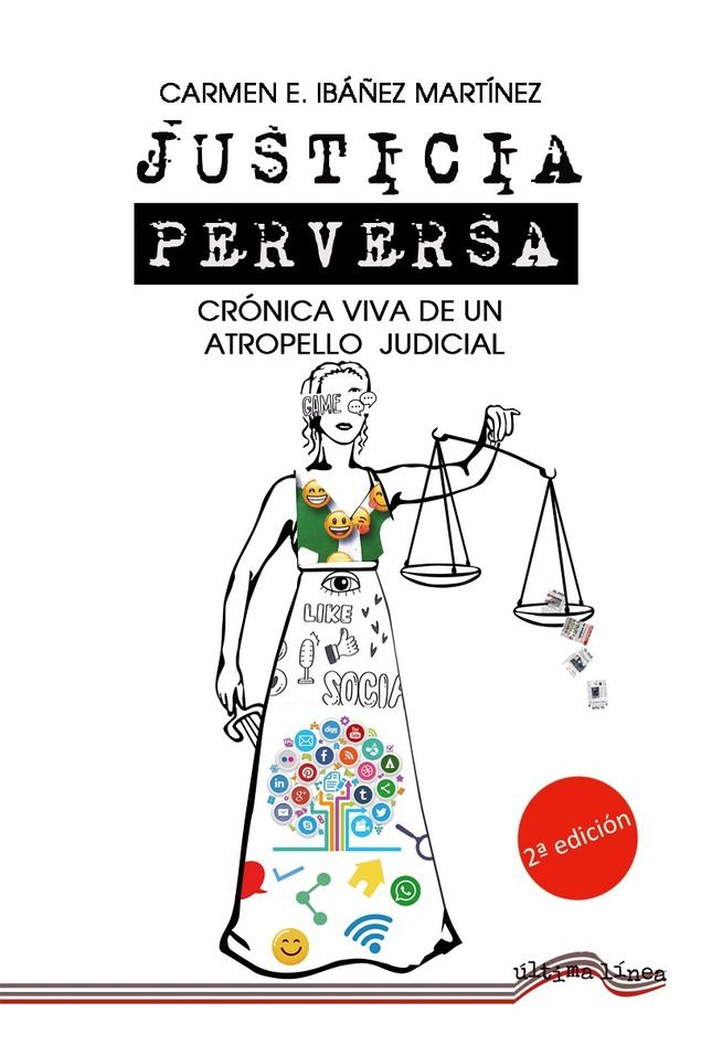 Justicia perversa: crónica viva de un atropello judicial