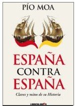 España contra España. Claves y mitos de su Historia