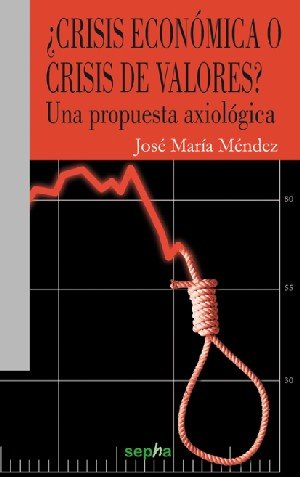 Portada del nuevo libro de José María Méndez, ¿Crisis económica o crisis de valores? (Sepha, 2012).